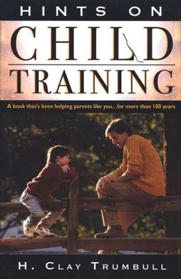 Hints on Child Training   -     By: H. Clay Trumbull 