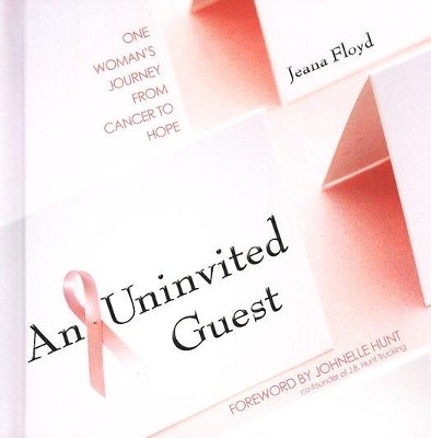 An Uninvited Guest: One Woman's Journey From Cancer to Hope - eBook  -     By: Jeana Floyd
