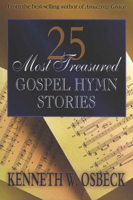 25 Most Treasured Gospel Hymn Stories   -     By: Kenneth W. Osbeck
