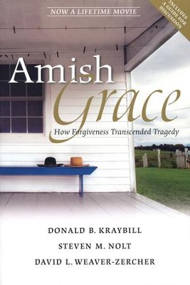 Amish Grace: How Forgiveness Redeemed a Tragedy  -     By: Donald B. Kraybill, Steven M. Nolt, David L. Weaver-Zercher
