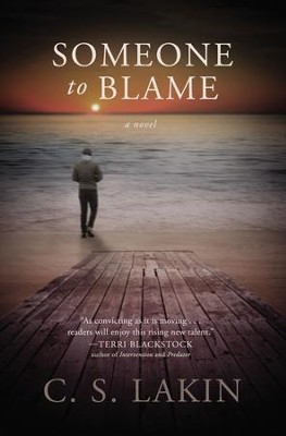 Someone to Blame - eBook  -     By: C.S. Lakin
