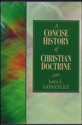 A Concise History of Christian Doctrine  -     By: Justo L. Gonzalez
