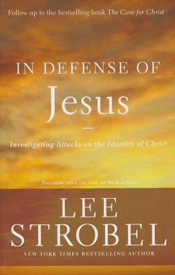 In Defense of Jesus: Investigating Attacks on the Identity of Christ  -     By: Lee Strobel
