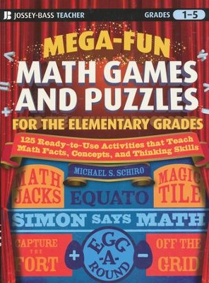 Mega-Fun Math Games and Puzzle for the Elementary Grades: 125 Ready-to-Use Activities that Teach Math Facts, concepts & thinking Skills  -     By: Michael Schiro
