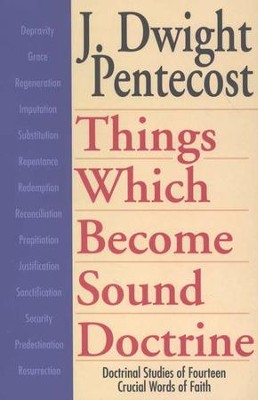 Things Which Become Sound Doctrine   -     By: J. Dwight Pentecost
