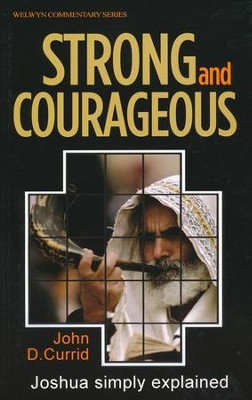 Strong and Courageous (Joshua), Welwyn Commentary Series - By: John Currid