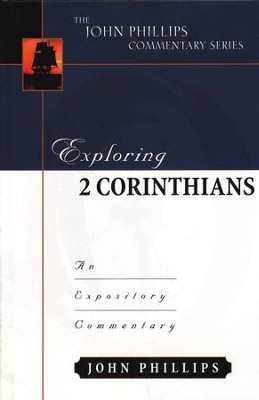 Exploring 2 Corinthians: An Expository Commentary   -     By: John Phillips
