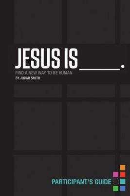 Jesus Is Participant's Guide: Find a New Way to Be Human - eBook  -     By: Judah Smith
