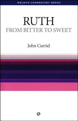 Ruth: From Bitter to Sweet (Welwyn Commentary Series)   -     By: John Currid
