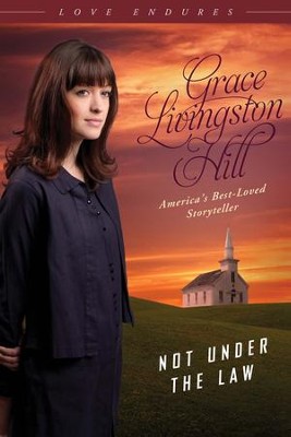 Not Under the Law - eBook  -     By: Grace Livingston Hill
