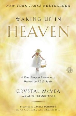 Waking Up in Heaven: A Mother's Remarkable Journey to Heaven and the Story God Sent Her Back to Share - eBook  -     By: Crystal McVea, Alex Tresniowski
