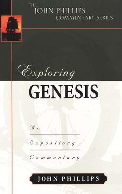 Exploring Genesis: An Expository Commentary     -     By: John Phillips
