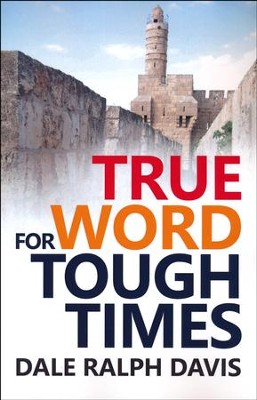 True Word For Tough Times: Series of 5 Messages Given At The Aberystwyth Conference  -     By: Dale Ralph Davis

