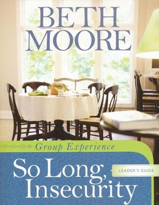 So Long, Insecurity: Group Experience - Leader's Guide  -     By: Beth Moore
