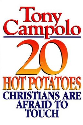 20 Hot Potatoes Christians Are Afraid to Touch   -     By: Tony Campolo

