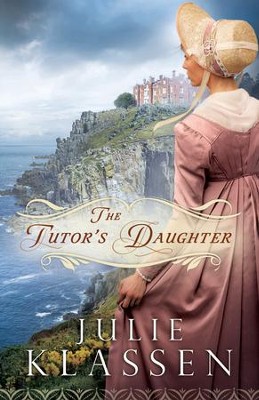 Tutor's Daughter, The - eBook  -     By: Julie Klassen
