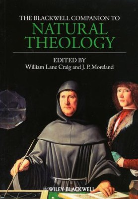 Blackwell Companion to Natural Theology  -     Edited By: William Lane Craig, J. P. Moreland
