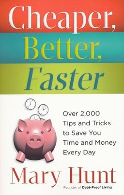 Cheaper, Better, Faster: Over 2,000 Tips and Tricks to Save You Time and Money Every Day - eBook  -     By: Mary Hunt
