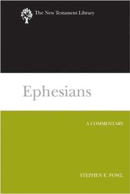 Ephesians: A Commentary [NTL]   -     By: Stephen E. Fowl
