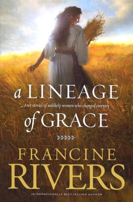 A Lineage of Grace     -     By: Francine Rivers
