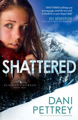 Shattered, Alaskan Courage Series #2 -eBook   -     By: Dani Pettrey
