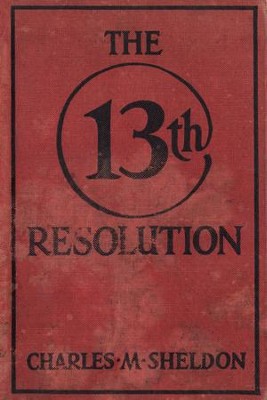 The 13th Resolution / Digital original - eBook  -     By: Charles Sheldon
