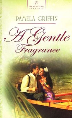 A Gentle Fragrance - eBook  -     By: Pamela Griffin
