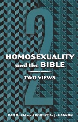 Homosexuality and the Bible: Two Views  -     By: Dan O. Via, Robert A.J. Gagnon
