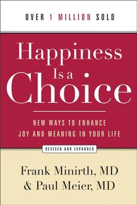 Happiness Is a Choice: New Ways to Enhance Joy and Meaning in Your Life / Revised - eBook  -     By: Frank Minirth, Paul Meier
