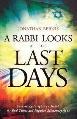 Rabbi Looks at the Last Days, A: Surprising Insights on Israel, the End Times and Popular Misconceptions - eBook  -     By: Jonathan Bernis
