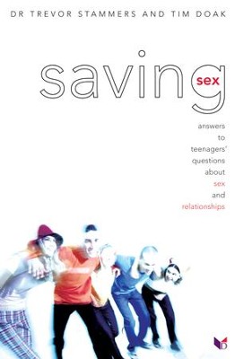 Saving Sex Answers To Teenagers Questions About Sex And Relationships