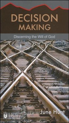 Decision Making: Discerning the Will of God [Hope For The Heart Series]   -     By: June Hunt
