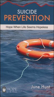 Suicide Prevention: Hope When Life Seems Hopeless [Hope For The Heart Series]   -     By: June Hunt
