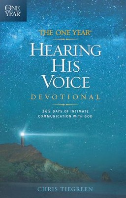 The One-Year Hearing His Voice Devotional: 365 Days of Intimate Communication with God  -     By: Chris Tiegreen
