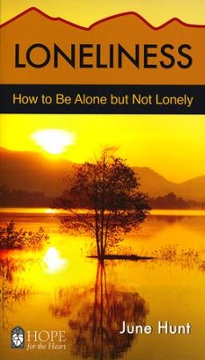 Loneliness: How to Be Alone but Not Lonely [Hope For The Heart Series]   -     By: June Hunt
