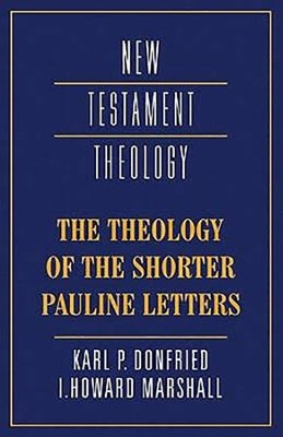 The Theology of the Shorter Pauline Letters  -     By: Karl Paul Donfried
