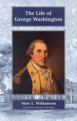 The Life of George Washington, Grades 6-9   -     By: Mary L. Williamson
