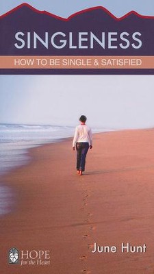 Singleness: How to Be Single and Satisfied [Hope For The Heart Series]   -     By: June Hunt
