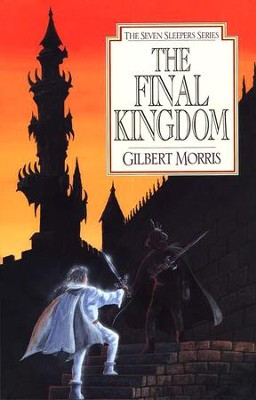 The Final Kingdom, Seven Sleepers Series #10   -     By: Gilbert Morris
