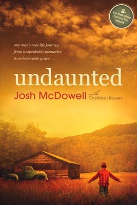 Undaunted: One Man's Real-Life Journey from Unspeakable Memories to Unbelievable Grace  -     By: Josh D. McDowell, Cristobal Krusen
