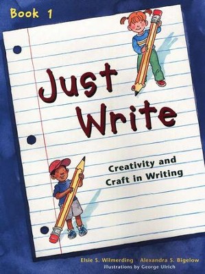 Just Write, Book 1 (Homeschool Edition)  -     By: Elsie S Wilmerding, Alexandra S. Bigelow
