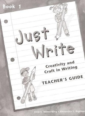 Just Write Book 1 Teacher's Guide (Homeschool Edition)  -     By: Elsie S Wilmerding, Alexandra S. Bigelow
