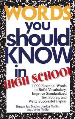 Words You Should Know in High School   -     By: Burton Jay Nadler, Jordan Nadler, Justin Nadler
