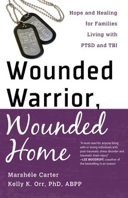 Wounded Warrior, Wounded Home: Hope and Healing for Families Living with PTSD and TBI - eBook  -     By: Marshele Carter Waddell, Kelly K. Orr
