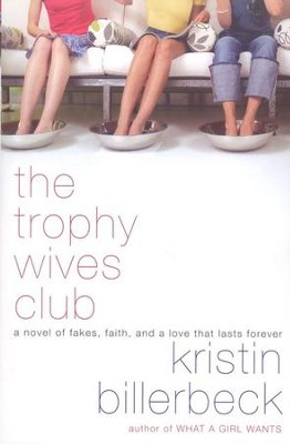 The Trophy Wives Club     -     By: Kristin Billerbeck
