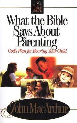 What The Bible Says About Parenting   -     By: John MacArthur
