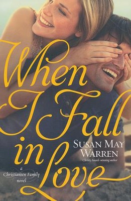 When I Fall in Love, Christiansen Family Series #3   -     By: Susan May Warren

