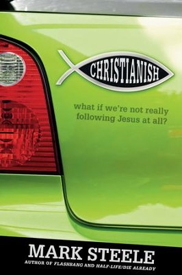 Christianish: What If We're Not Really Following Jesus at All? - eBook  -     By: Mark Steele
