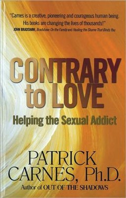 Contrary to Love: Helping the Sexual Addict   -     By: Patrick J. Carnes
