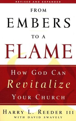 From Embers to a Flame: How God Can Revitalize Your Church  -     By: Harry L. Reeder III, David Swavely
